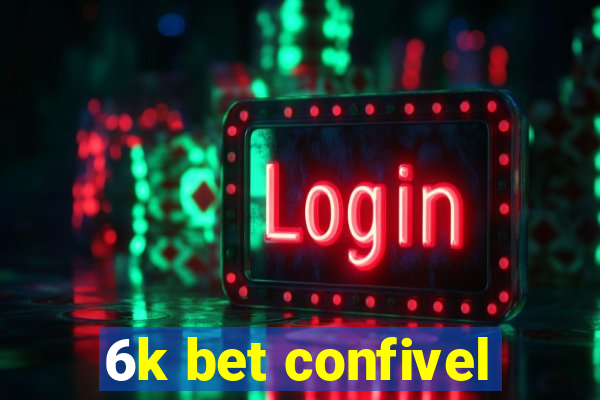 6k bet confivel